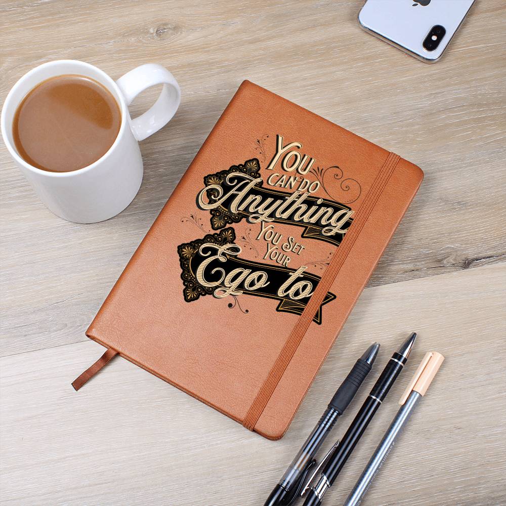 YOU CAN DO ANYTHING YOU SET YOUR EGO TO: INSPIRATIONAL JOURNAL