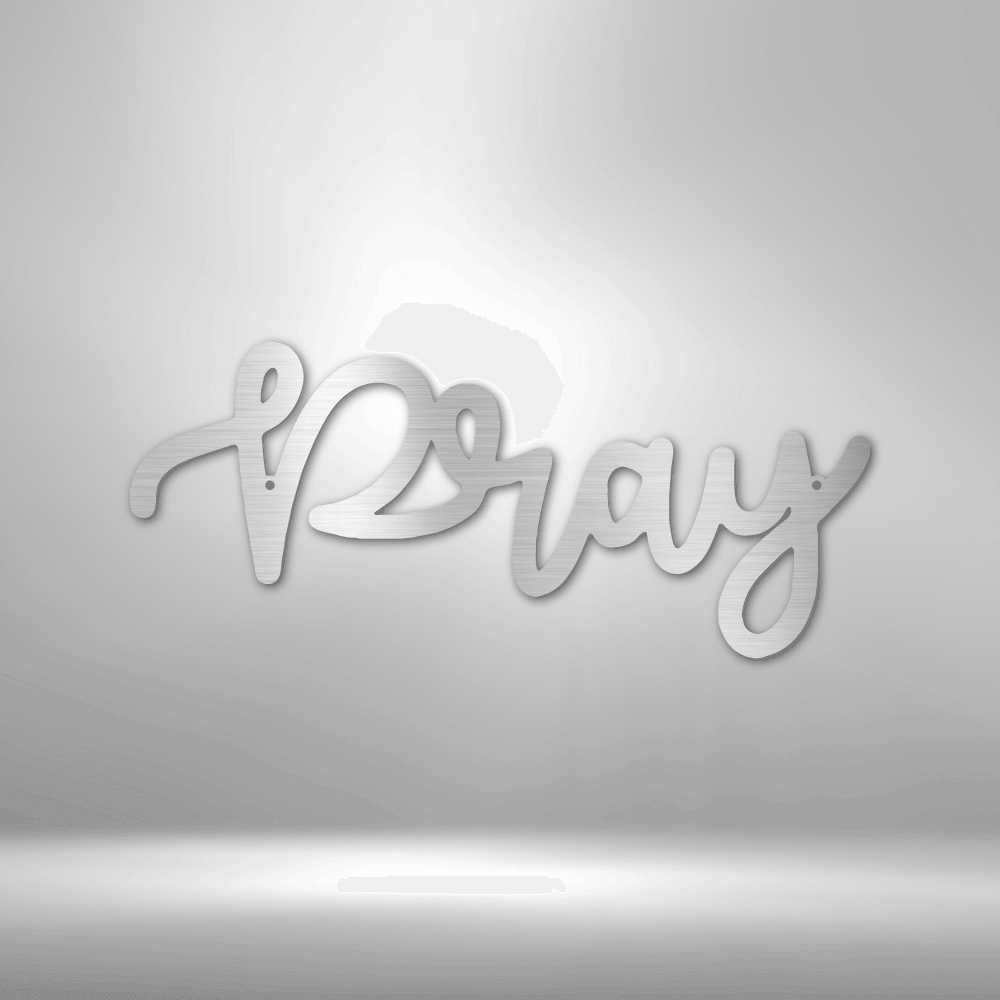 Pray Script - Steel Sign - giftgivergives