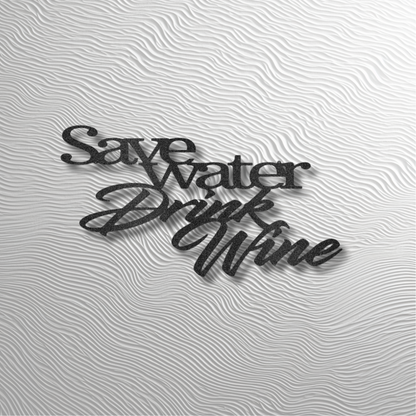Wine Lover’s Steel Sign – “Drink Wine Save Water” Wall Decor