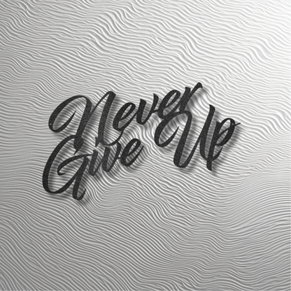 Never Give Up Metal Art – Uplifting Wall Decor for Home or Office
