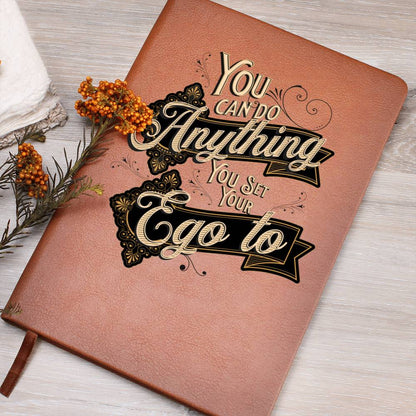 YOU CAN DO ANYTHING YOU SET YOUR EGO TO: INSPIRATIONAL JOURNAL