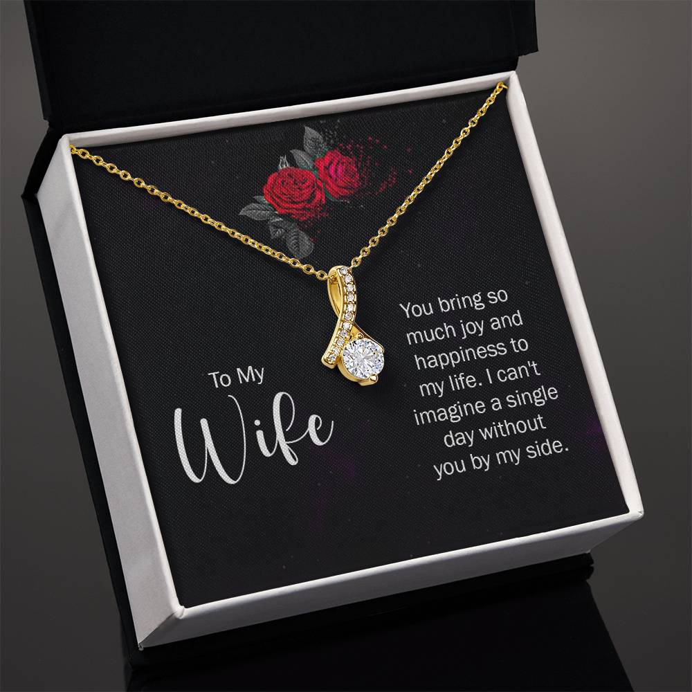 TO MY WIFE YOU BRING SO MUCH JOY