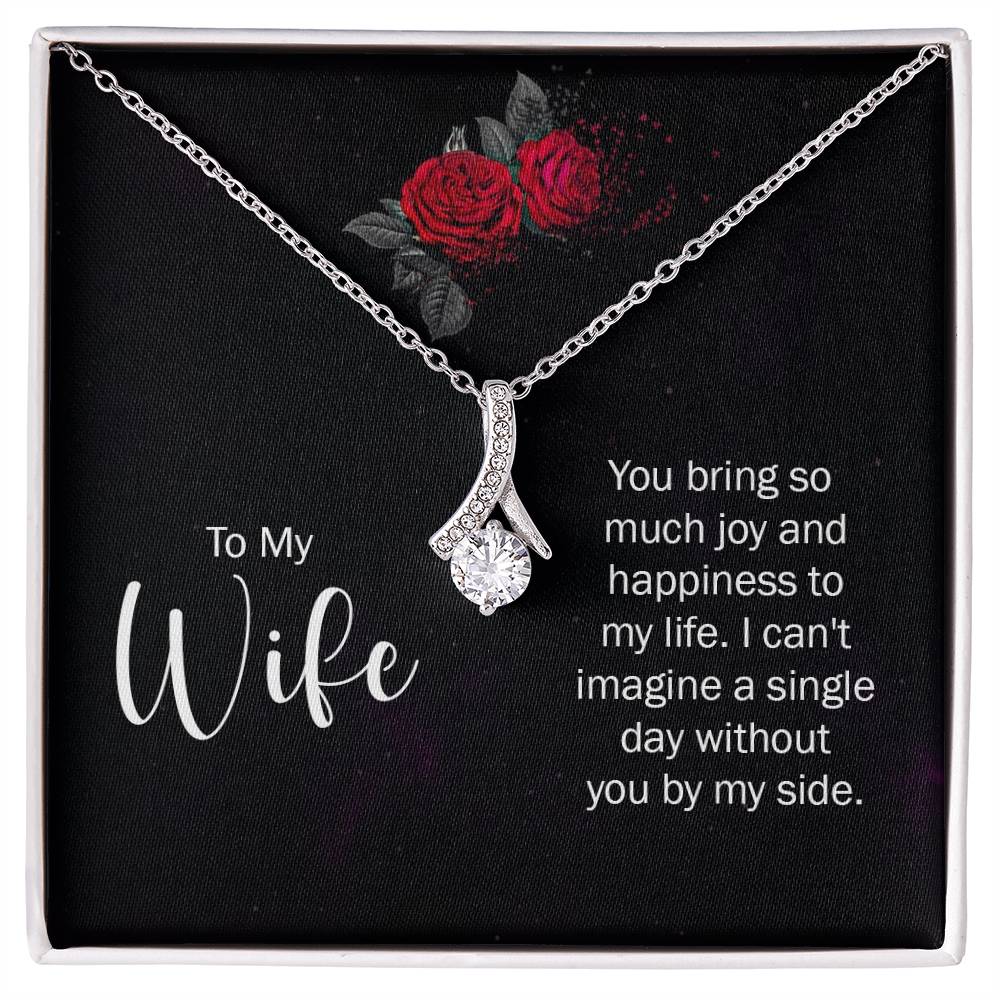 TO MY WIFE YOU BRING SO MUCH JOY