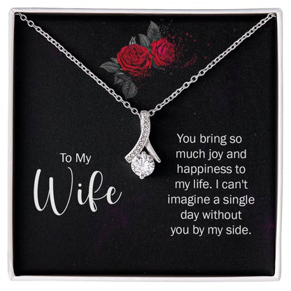TO MY WIFE YOU BRING SO MUCH JOY