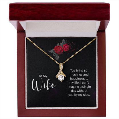 TO MY WIFE YOU BRING SO MUCH JOY