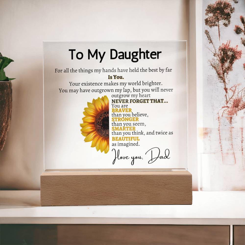 A HEARTFELT PLAQUE FROM DAD, A TIMELESS REMINDER OF YOUR STRENGTH AND MY ENDLESS AFFECTION."